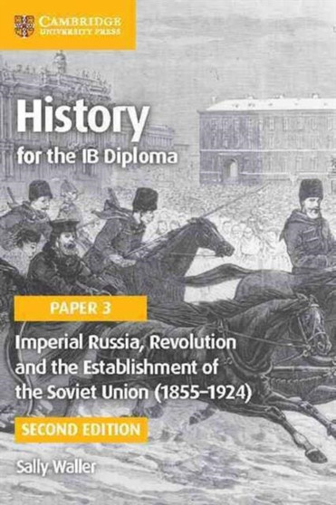 Imperial Russia, Revolution and the Establishment of the Soviet Union (1855-1924)
