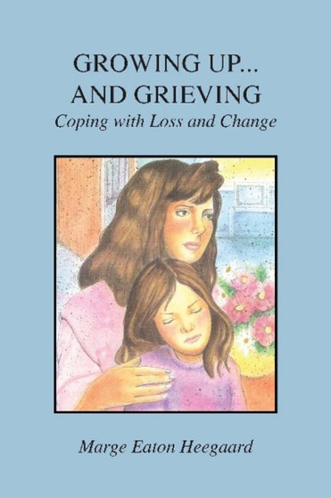 Growing up...And Grieving : Coping with Loss and Change