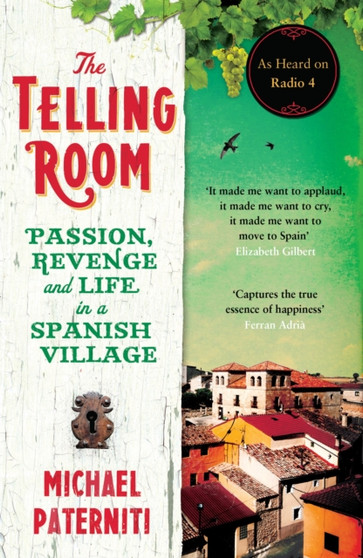 The Telling Room : Passion, Revenge and Life in a Spanish Village