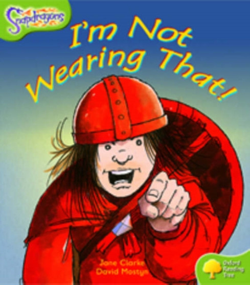 Oxford Reading Tree: Level 7: Snapdragons: I'm Not Wearing That!