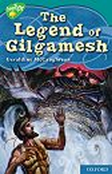 Oxford Reading Tree: Level 16: Treetops Myths and Legends: The Legend of Gilgamesh