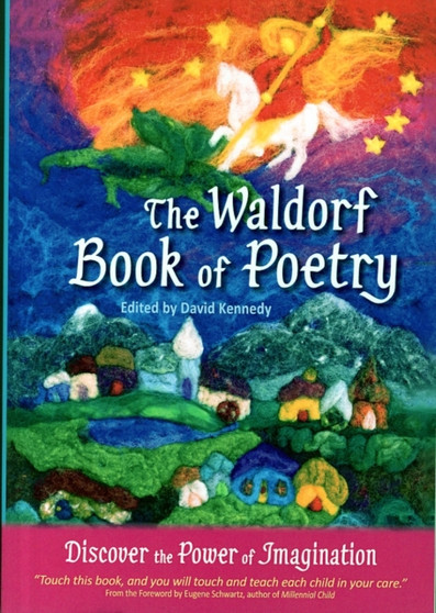 The Waldorf Book of Poetry : Discover the Power of Imagination