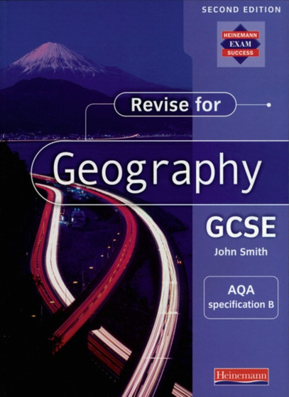 Revise for Geography GCSE: AQA specification B,