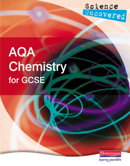 Science Uncovered: AQA Chemistry for GCSE Student Book