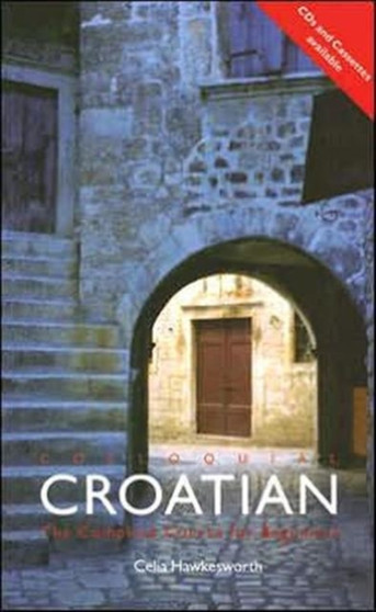 Colloquial Croatian : The Complete Course for Beginners