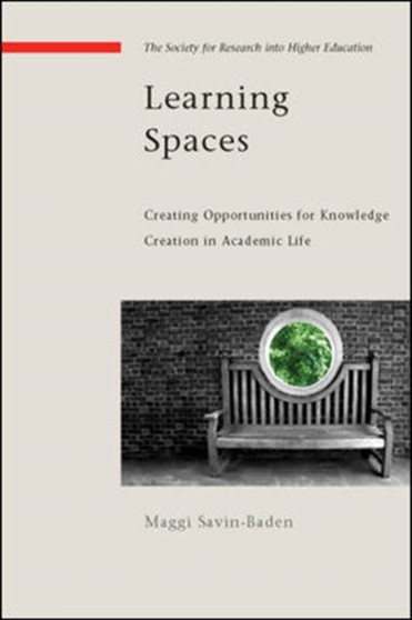 Learning Spaces: Creating Opportunities for Knowledge Creation in Academic Life