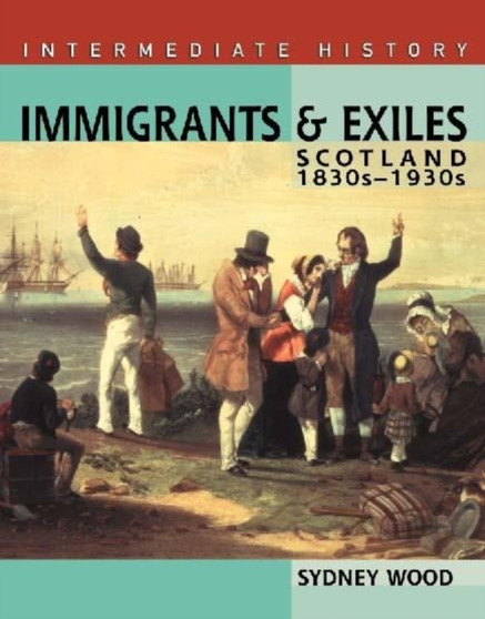 Immigrants and Exiles : Scotland 1830s-1930s
