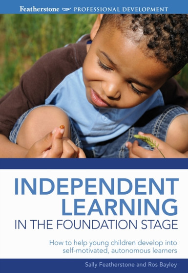 Independent Learning in the Foundation Stage : Developing Independent Learning in the Foundation Stage