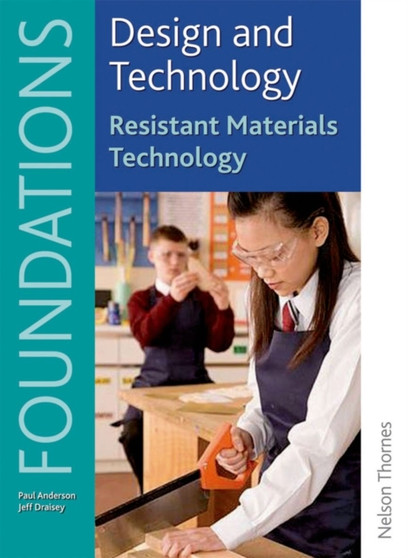 Design and Technology Foundations Resistant Materials Technology Key Stage 3