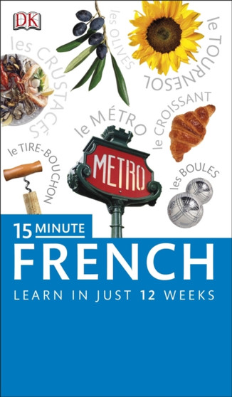 15-Minute French : Learn in Just 12 Weeks