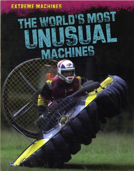 The World's Most Unusual Machines