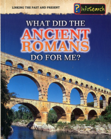 What Did the Ancient Romans Do For Me?
