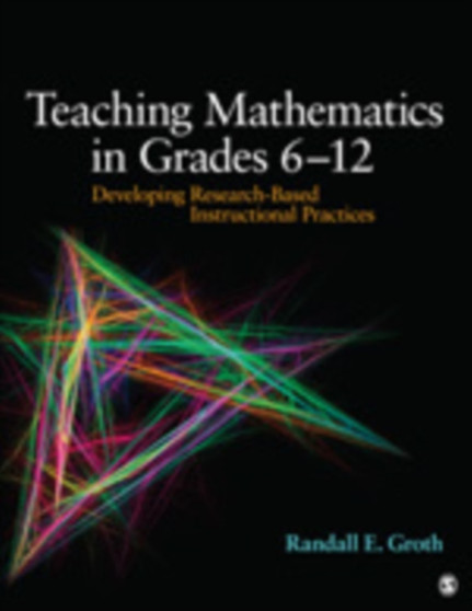 Teaching Mathematics in Grades 6 - 12 : Developing Research-Based Instructional Practices