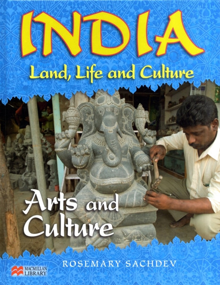 India Land Life and Culture Arts and Culture Macmillan Library
