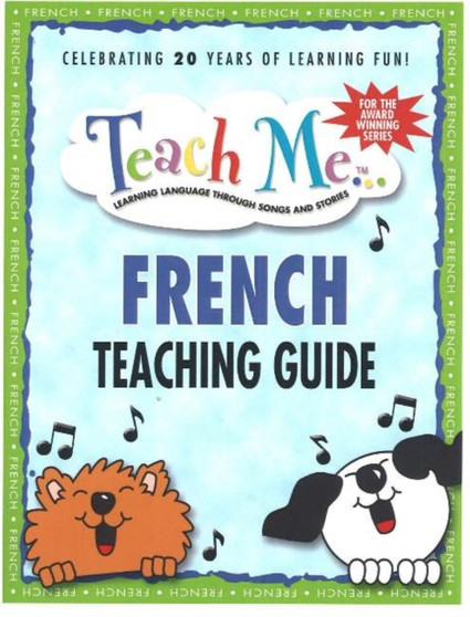 Teach Me French Teaching Guide : Learning Language Through Songs and Stories