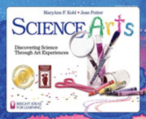 Science Arts : Discovering Science Through Art Experiences