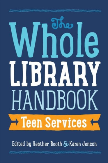The Whole Library Handbook : Teen Services