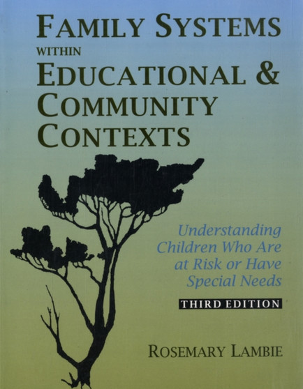 Family Systems within Educational and Community Contexts : Understanding Children Who are at Risk or Have Special Needs