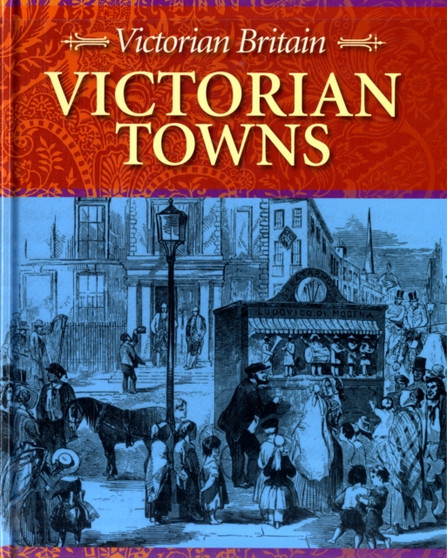 Victorian Britain: Victorian Towns