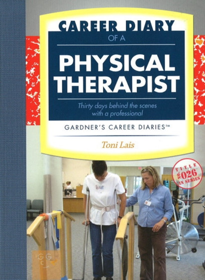Career Diary of a Physical Therapist : Gardner's Guide Series