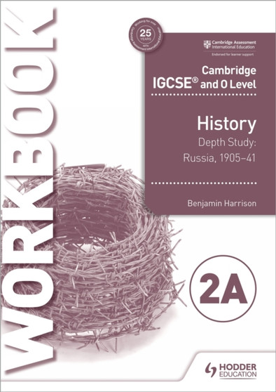 Cambridge IGCSE and O Level History Workbook 2A - Depth study: Russia, 1905???41