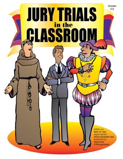 Jury Trials in the Classroom : Grades 5-8