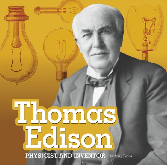 Thomas Edison : Physicist and Inventor
