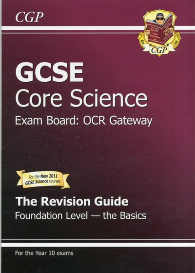 GCSE Core Science OCR Gateway Revision Guide - Foundation the Basics (with Online Edition) (A*-G)