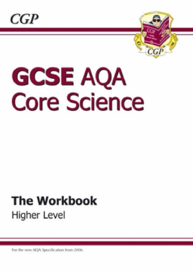 GCSE Core Science AQA A Workbook - Higher (A*-G Course)
