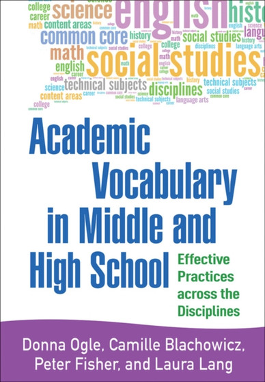 Academic Vocabulary in Middle and High School : Effective Practices across the Disciplines