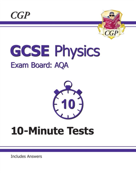 GCSE Physics AQA 10-Minute Tests (Including Answers) (A*-G Course)