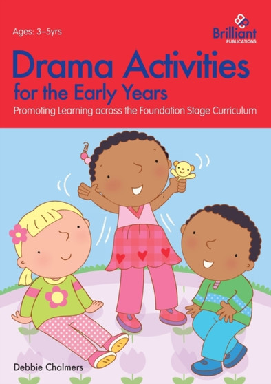 Drama Activities for the Early Years : Promoting Learning across the Foundation Curriculum