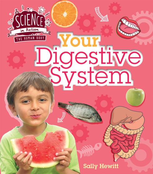 Science in Action: Human Body - Your Digestive System