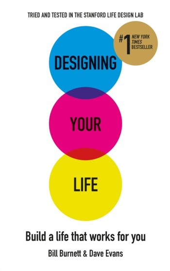 Designing Your Life : Build a Life that Works for You