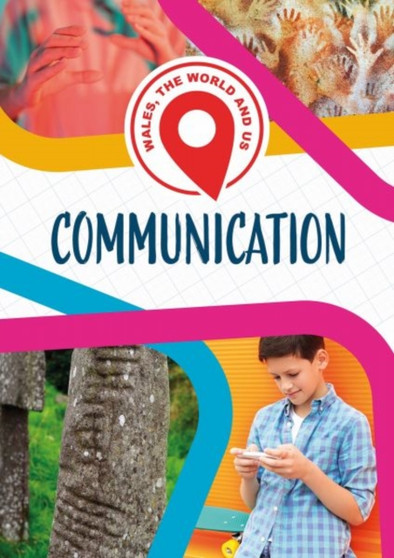 Wales, The World and Us: Communication
