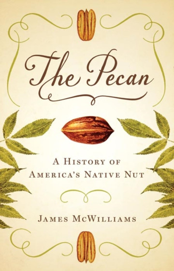 The Pecan : A History of America's Native Nut