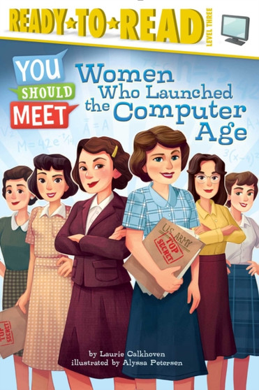 Women Who Launched the Computer Age : Ready-to-Read Level 3