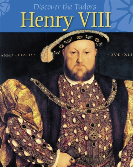 Discover the Tudors: Henry VIII