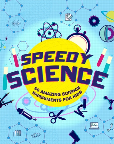 Speedy Science : Experiments That Turn Kids into Young Scientists!