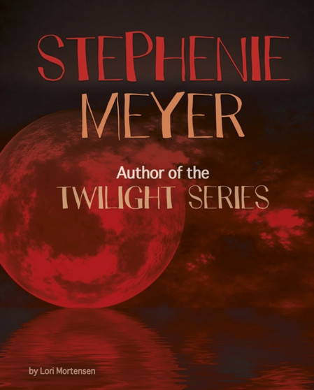 Stephenie Meyer : Author of the Twilight Series