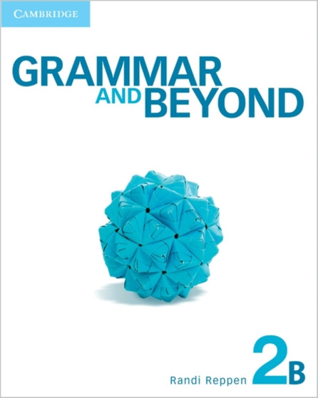 Grammar and Beyond : Grammar and Beyond Level 2 Student's Book B
