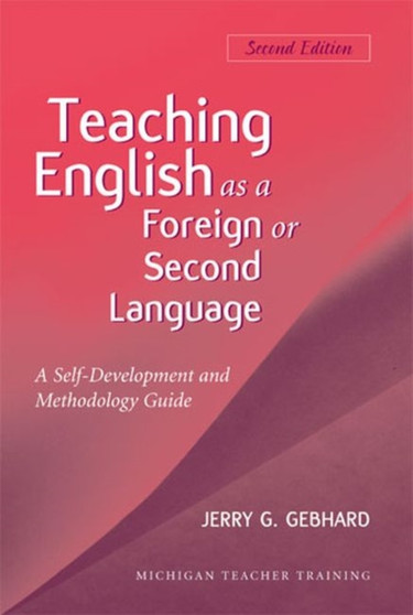 Teaching English as a Foreign or Second Language : A Teacher Self-development and Methodology Guide