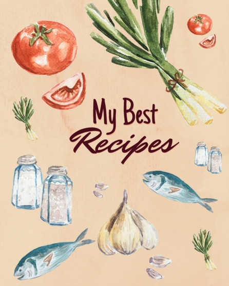 My Best Recipes : Blank Recipe Book to Write in Your Favorite Recipes