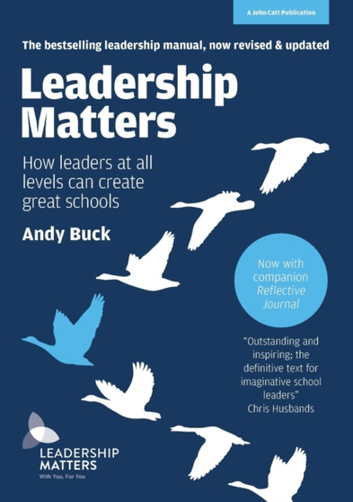 Leadership Matters : How Leaders at All Levels Can Create Great Schools