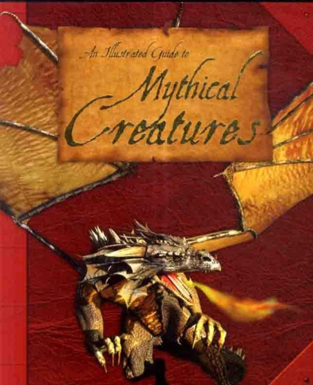 An Illustrated Guide to Mythical Creatures
