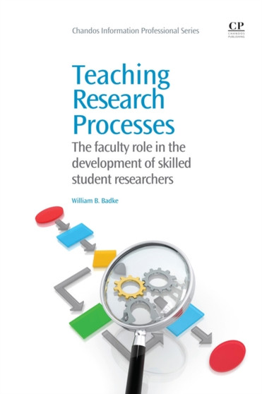 Teaching Research Processes : The Faculty Role in the Development of Skilled Student Researchers