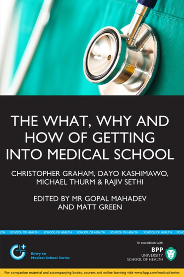 The What, Why & How of Getting Into Medical School : Study Text
