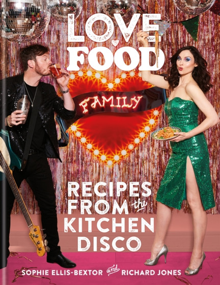 Love. Food. Family : Recipes from the Kitchen Disco