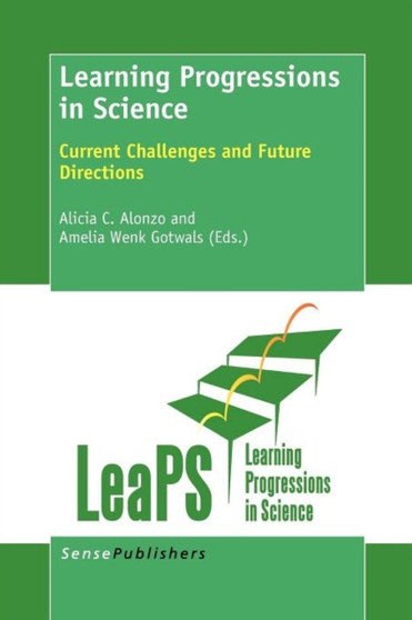 Learning Progressions in Science : Current Challenges and Future Directions