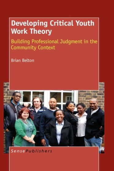 Developing Critical Youth Work Theory : Building Professional Judgment in the Community Context